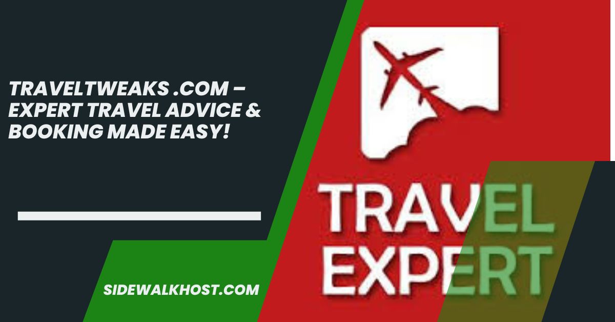 Traveltweaks .Com –  Expert Travel Advice & Booking Made Easy!