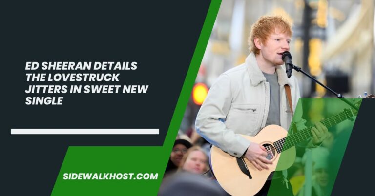 Ed Sheeran Details The Lovestruck Jitters In Sweet New Single – Listen Now!